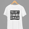 Black t-shirt with You Ain't Got To Lie Craig Quote Friday Movie /Sweatshirt back view