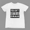 Black t-shirt with You Ain't Got To Lie Craig Quote Friday Movie /Sweatshirt close-up