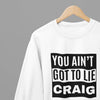 Black t-shirt with You Ain't Got To Lie Craig Quote Friday Movie /Sweatshirt front view