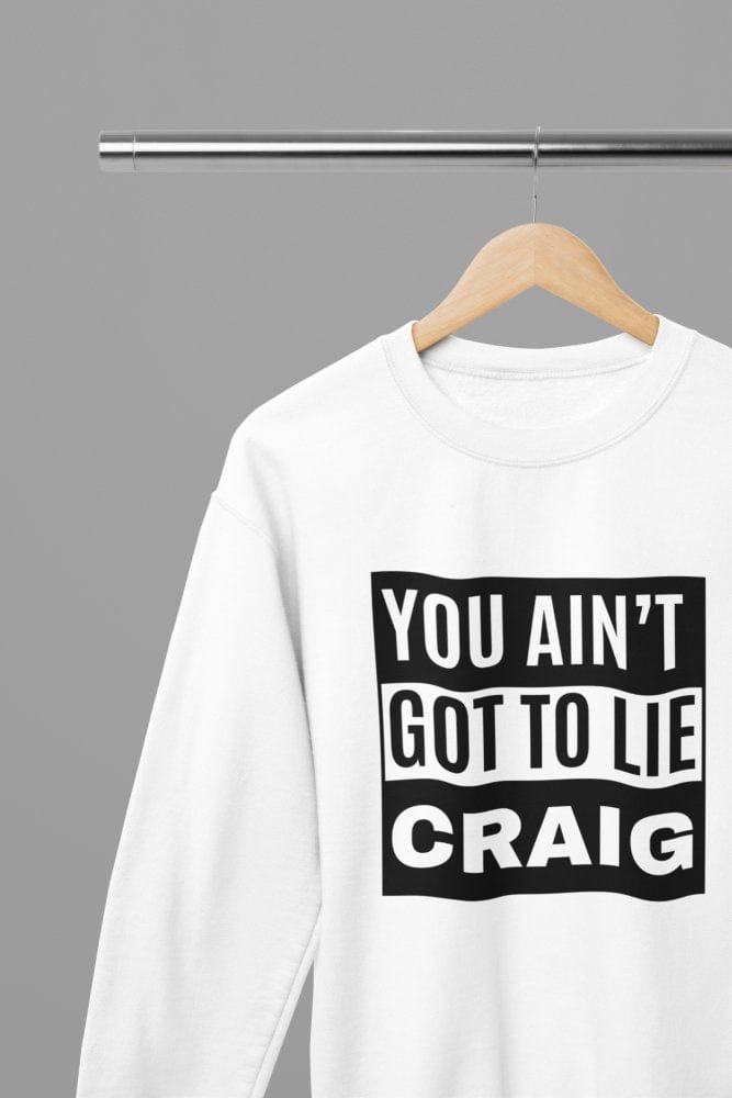 Black t-shirt with You Ain't Got To Lie Craig Quote Friday Movie /Sweatshirt front view