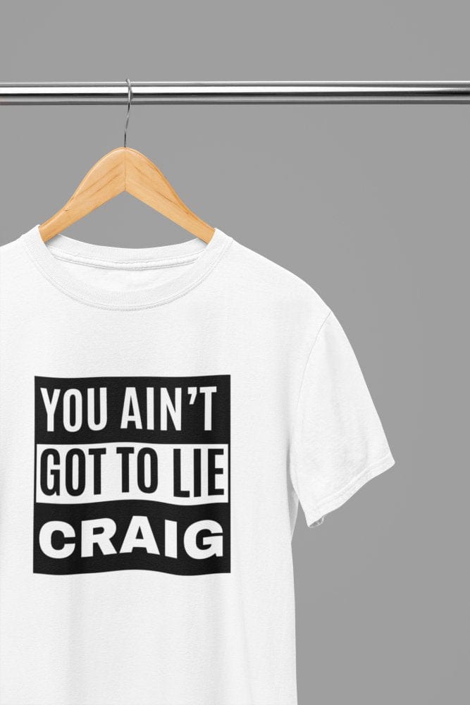 Black t-shirt with You Ain't Got To Lie Craig Quote Friday Movie /Sweatshirt
