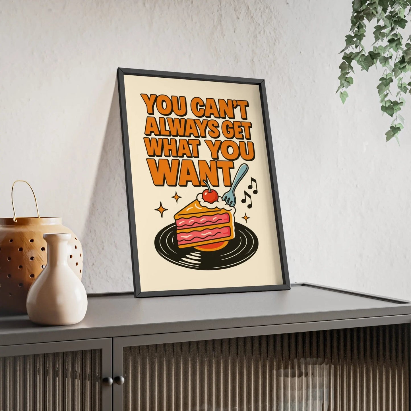 Framed You Can't Always Get What You Want Print poster