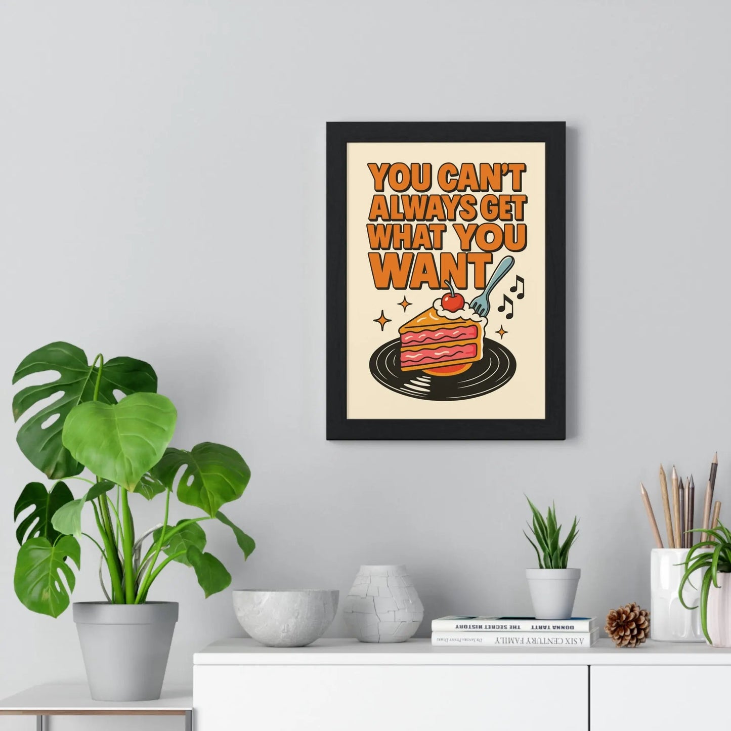Framed You Can't Always Get What You Want Print poster